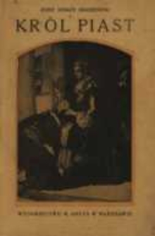 Król Piast : (Michał książę Wiśniowiecki)