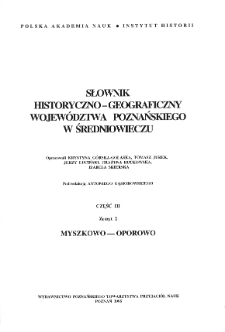 Słownik historyczno-geograficzny wojew&oacute;dztwa poznańskiego w średniowieczu Myszkowo &ndash; Oporowo