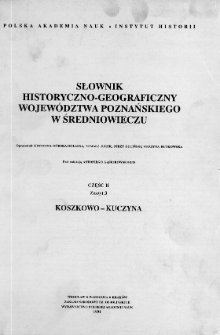 Słownik historyczno-geograficzny województwa poznańskiego w średniowieczu Koszkowo - Kuczyna