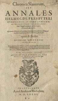 Chronica Slavorum seu Annales Helmoldi [...] hisque subiectum [...] supplementum Arnoldi abbatis Lubecensis opera Reineri Reineccii [...] Accessit item Historia de vita Henrici IV imp[eratoris] et [...] pontificis Romani [...] Gregorii VII. Cz.1