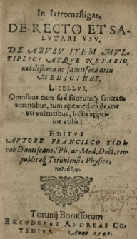 In Iatromastigas de recto et salvtari vsv. De abvsv item mvltiplici atque nefario [...] artis medicinae, Libellvs [...] editvs avtore [...]