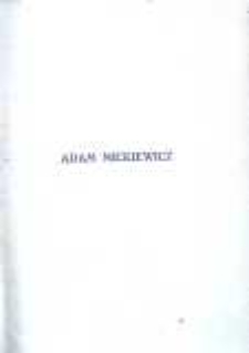 Adam Mickiewicz: jego żywot i dzieła na tle wsp&oacute;łczesnej epoki 1798-1855