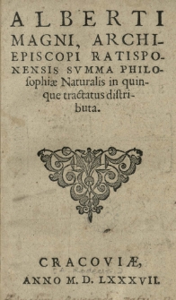 Alberti Magni [...] Summa philosophiae naturalis in quinque tractatus distributa. [Wyd.] (Andreas Schoneus)
