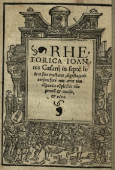 Rhetorica Joannis Caesarii in septem libros sive tractatus, digesta [...]