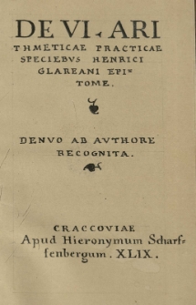 De VI Arithmeticae practicae speciebus Henrici Glareani epitome. Denuo [...] ab authore recognita