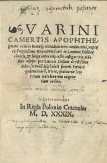Varini Camertis Apophthegmata ad bene beataeq[ue] vivendum mire conducentia, nuper ex l'impidissimo Graecorum fonte in Latinum fideliter co[n]versa et longe antea impressis castigatoria. Addito insuper per Lucium Stellam directissimo indice secundum Alphabeti seriem. Servato quidem duarum, trium, quatuorue literarum iuxta locorum exigentiam ordine