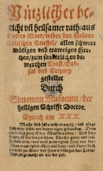 N&uuml;tzlicher bericht un[d] heilsamer rath aus Gottes Wort wider den Melancholischen Teuffel [...] gestellt durch [...]
