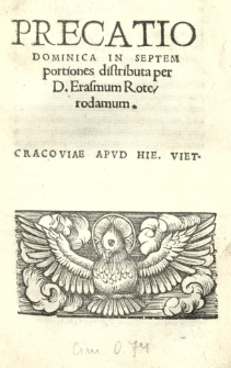 Precatio Dominica in septem portiones distributa per D[esiderium] Erasmum Roterodamum