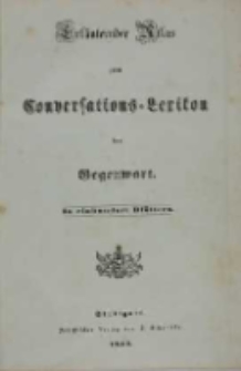 Erl&auml;uternder Atlas zum Conversations-Lexikon der gegenwart. In einhundert Bl&auml;ttern
