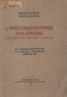 L'Historiographie polonaise du XIX-me et du XX-me siècle: VII-e Congrès International des Sciences Historiques Varsovie 1933
