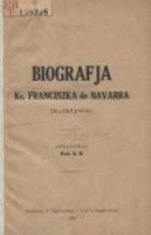 Biografja ks. Franciszka de Navarra: (w zarysie)