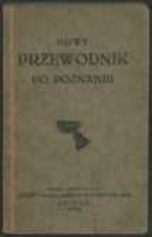 Nowy przewodnik po Poznaniu : wykaz ulic (plac&oacute;w), urzęd&oacute;w, muze&oacute;w, bibliotek, konsulat&oacute;w, teatr&oacute;w (kin, kabaret&oacute;w), hoteli, restauracyj itd.