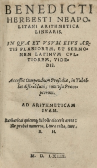 Benedicti Herbesti [...] Arithmetica linearis [...] Accessit Compendium prosodiae in tabelas distractum [...]