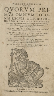 Rerum Polonicarum tomi tres. Quorum omnium Poloniae Regum [...] a Lecho [...] ad Stephanum Bathoreum [...] complectitur Alexandro Gvagnino [...] authore. T.1