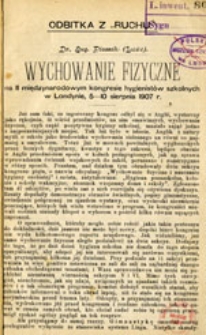 Wychowanie fizyczne na II Międzynarodowym Kongresie Hygienist&oacute;w Szkolnych w Londynie, 5-10 sierpnia 1907 r.