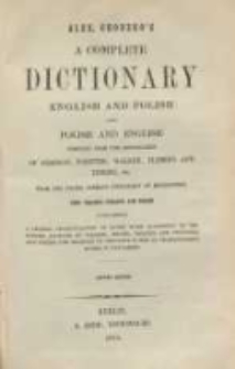 Alex. Chodzko's a complete dictionary English and Polish and Polish and English compiled from the dictionaries of Johnson, Webster, Walker, Fleming and Tibbins, etc. : this volumes English and Polish containing a literal pronunciation of every word according to the system adopted by walker[...]