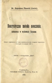 Heurystyczna metoda nauczania, zastosowana w wychowaniu fizycznem: odczyt, wygłoszony na II-gim międzynarodowym kongresie hygienist&oacute;w szkolnych w Londynie 1907