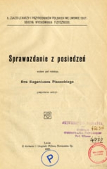 Sprawozdanie z posiedzeń: X Zjazd Lekarzy i Przyrodnik&oacute;w Polskich we Lwowie. Sekcya Wychowania Fizycznego