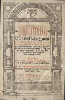 Postilla albo wykłady Ewanieliy niedźielnych y świąt vroczystych przez cały rok Kościoła Krześciańskiego [...] napisana przez... Cz.1