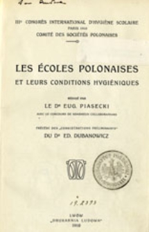 Les &eacute;coles polonaises et leurs conditions hygi&eacute;niques: III Congres International d'Hygiene Scolaire, Paris 1910