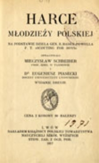 Harce młodzieży polskiej: na podstawie dzieła gen. R. Baden-Powella p.t."Scouting for boys"
