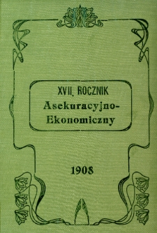 Rocznik Asekuracyjno-Ekonomiczny. 1908. R.17