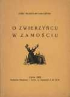 O zwierzyńcu w Zamościu