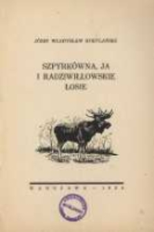 Szpyrk&oacute;wna, ja i radziwiłłowskie łosie