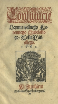 Constitucie Seymu walnego Koronnego lubelskiego roku [...] 1569
