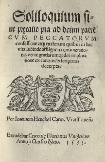 Soliloquium sive pręcatio pia ad deum patre[m] cum peccatorum confessione [...] ex canonicis scripturis decerpta per Joannem Henckel cano. Vratislavien