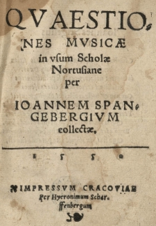 Qvaestiones mvsicae in usvm Scholae Nortusianae per Ioannem Spangebergivm collectae