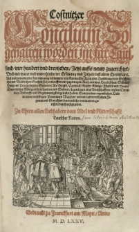 Costnitzer Concilium, so gehalten worden im Jar tausend vier hundert und dreytzehen. Jetzt auffs neuw zugerichtet, doch mit warer und unverhinderter Ersetzung und Inhalt dess alten Exemplars. Auss welchem ein jeder kann und mag vernehmen, wie dazumal die Acten oder Handlungen in geistlichen und weltlichen Sachen sich verlauffen und zugetragen. Auch mit was Herrlichkeit, Schein, Pomp und Pracht beyder Ständen, als Bäpste, Cardinäl, Keyser, Könige, Fürsten und Herrn, darzu etlicher Königreichen, Landen und Stätten, Legationen oder Bottschafften diesem Concilio jr Ankunfft und Gegenwertigkeit geleistet haben, sampt einer eigentlichen Delineation derselbigen Potentaten Wappen und mit andern schönen Figuren und Gemählen, deren etliche von neuwen gerissen, druchauss gezieret. Zu Ehren allen Liebhabern vom Adel und Ritterschafft teutscher Nation.