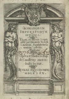 Romanorum imperatorum effigies. Elogijs ex diversis scriptoribus, per Thomam Treterum [...] collectis, illustratae. Opera et studio Jo[annis] Bap[tis]tae de Cavallerijs aeneis tabulis incisae