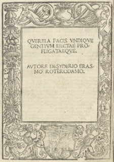 Querela pacis undique gentium electae profligataeque. Autore [...]