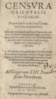 Censura orientalis ecclesiae. De praecipuis nostri seculi haereticorum dogmatibus [...] A Stanislao [...] Socolovio [...] ex graeco in latinum conversa [...] Ad Gregorium XIII pontificem Maximum