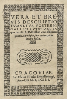 Vera et brevis Descriptio tumultus postremi Gallici Lutetiani, in quo occidit admirallius cum aliis non paucis, ab origine, sine cuiusquam iniuria facta
