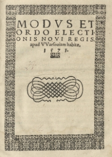 Modus et ordo electionis novi regis apud Warsouiam habitae. 1573