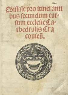 Missale pro itinerantibus secundum cursum ecclesie Cathedralis Cracovien[sis]