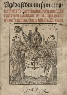 Age[n]da s[e]c[u]nd[u]m cursum et rubrica[m] eccl[es]ie cathedralis Posnaniensis. Ad ritu[m] metropolitane Gnesn[ensis] q[ue]m potuit vicini[us] reducta Anno [...] 1533 [rz.]. [Wyd.] (Jan Latalski abp)
