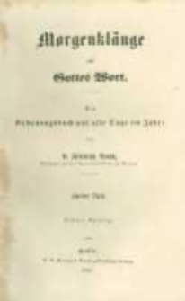 Morgenkl&auml;nge aus Gottes Wort: ein Erbauungsbuch auf alle Tage im Jahre. Theil 2