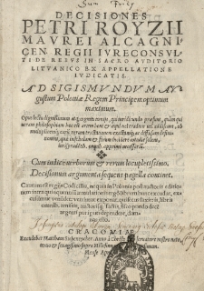 Decisiones [...] De rebus in sacro auditorio Lituanico ex appellatione iudicatis. Ad Sigismundum Augustum Poloniae regem [...]