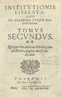 Institutionis literatae sive de discendi atque docendi ratione. [Wyd. Henricus Stroband] T.2