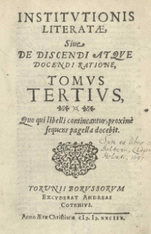 Institutionis literatae sive de discendi atque docendi ratione. [Wyd. Henricus Stroband] T.3