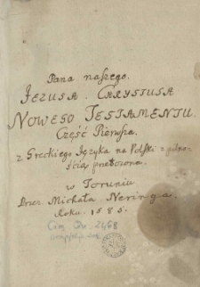 [P[ana] N[aszego] J[ezusa] C[hrystusa] Nowego Testamentu części dwoie [...]]