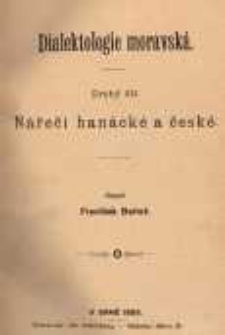 Dialektologie moravsk&aacute;. Dil 2. N&aacute;řeč&iacute; han&aacute;čk&eacute; a česk&eacute;