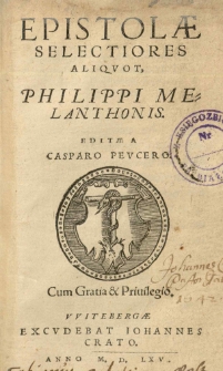 Epistolae selectiores aliquot, Philippi Melanthonis editae a Casparo Peucero