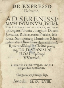De expresso Dei verbo. Ad [...] Sigismundum Augustum [...] regem Poloniae [...] Stanislai Hosii [...] libellus [...]