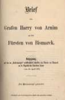 Brief des Grafen Harry von Arnim an den F&uuml;rsten von Bismarck: Entgegnung auf das im "Reichsanzeiger" ver&ouml;ffentlichte Schreiben des F&uuml;rsten von Bismarck an Se. Majest&auml;t den Deutschen Kaiser vom 14. April 1873