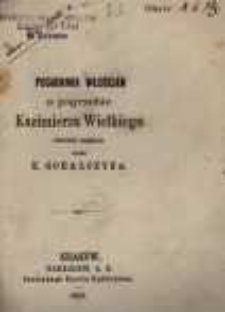 Pogadanka włościan o pogrzebie Kazimierza Wielkiego wierszem napisana przez K. G&oacute;ralczyka