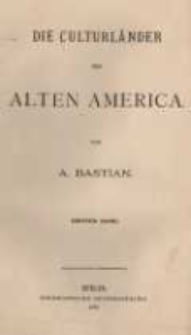 Die Culturl&auml;nder des Alten America. Bd. 3, Nachtr&auml;ge und Erg&auml;nzungen aus den Sammlungen des Ethnologischen Museums. Abt. 1 und 2